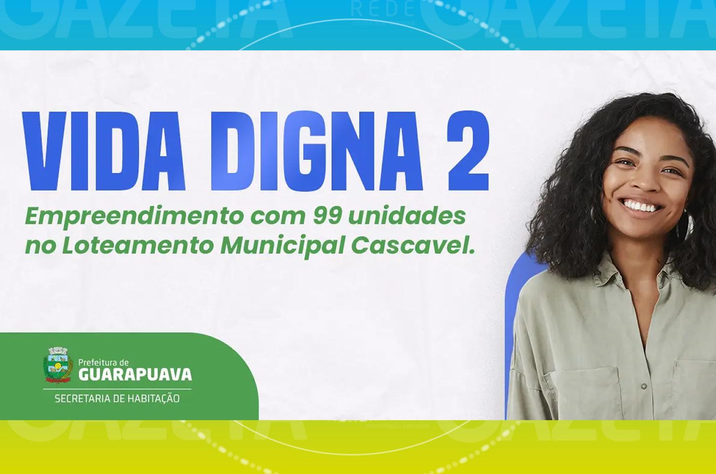 Prefeitura de Guarapuava abre inscrições para Programa Habitacional Vida Digna 2 nesta segunda-feira (14)