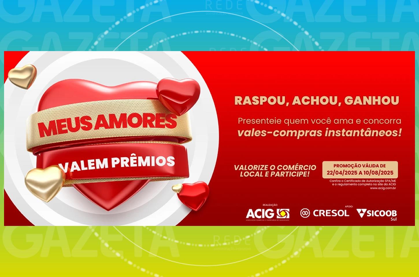 Confira as lojas participantes da campanha “Meus Amores Valem Prêmios” da Acig.