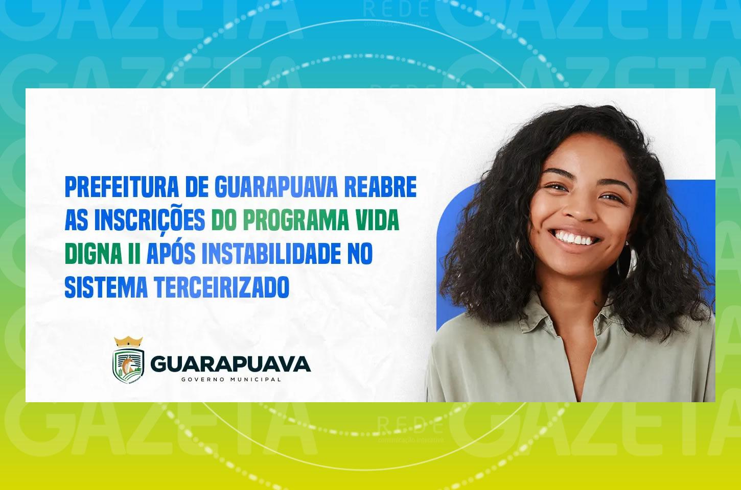 Prefeitura de Guarapuava reabre as inscrições do Programa Vida Digna II após instabilidade no sistema terceirizado