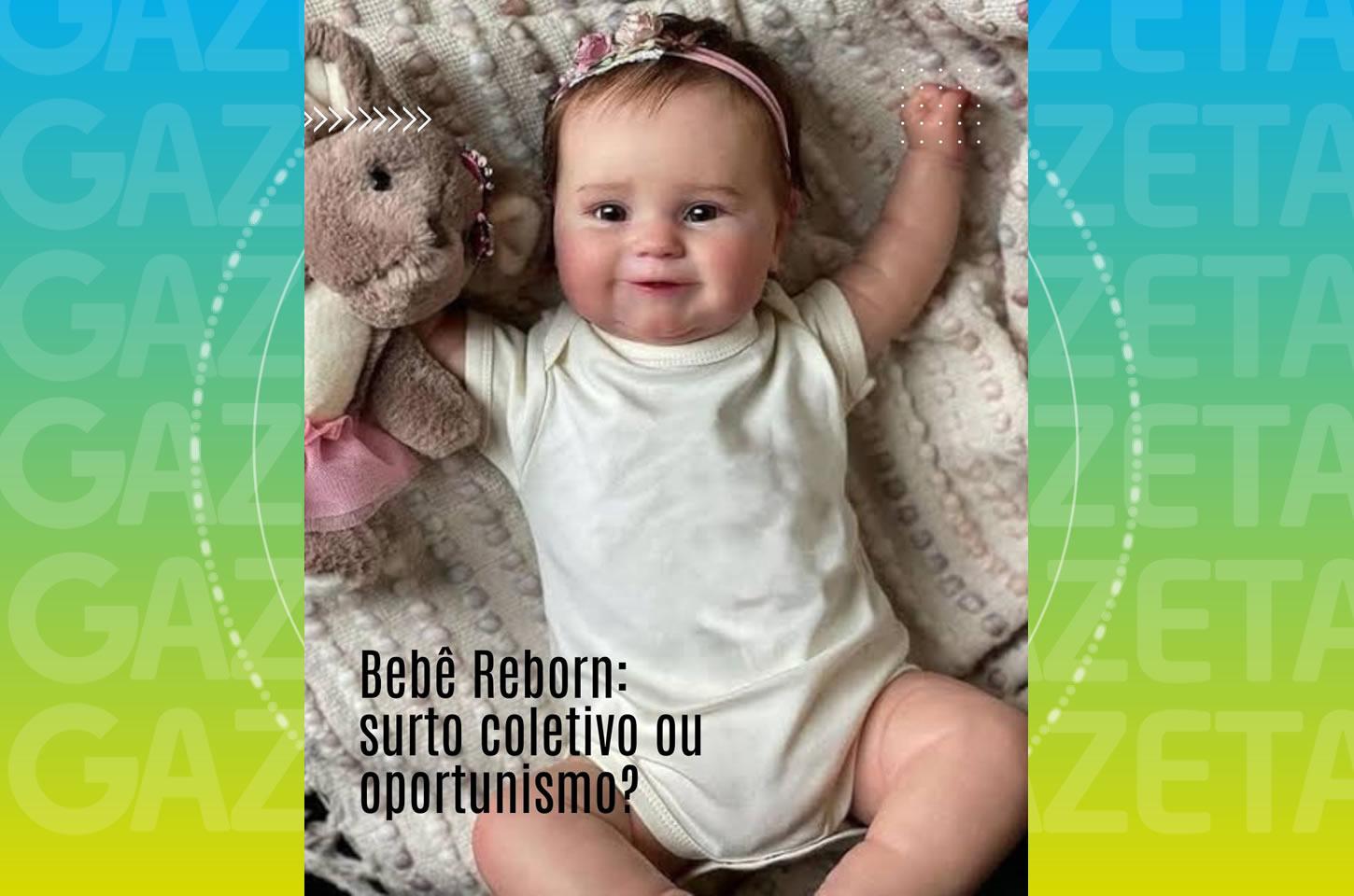 Bebês Reborn: o fascínio da arte hiper-realista ao oportunismo