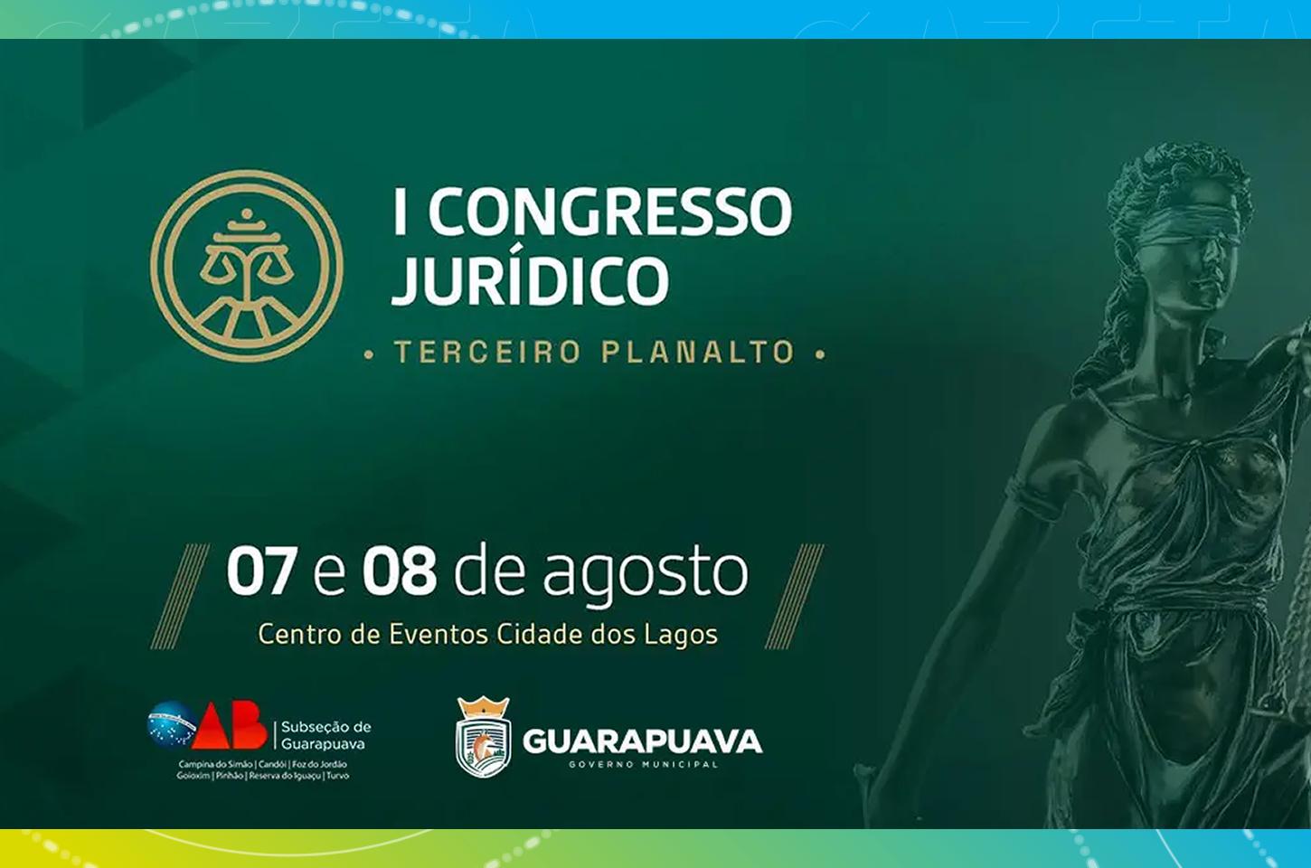 Guarapuava recebe I Congresso Jurídico do Terceiro Planalto com grandes nomes do Direito nacional