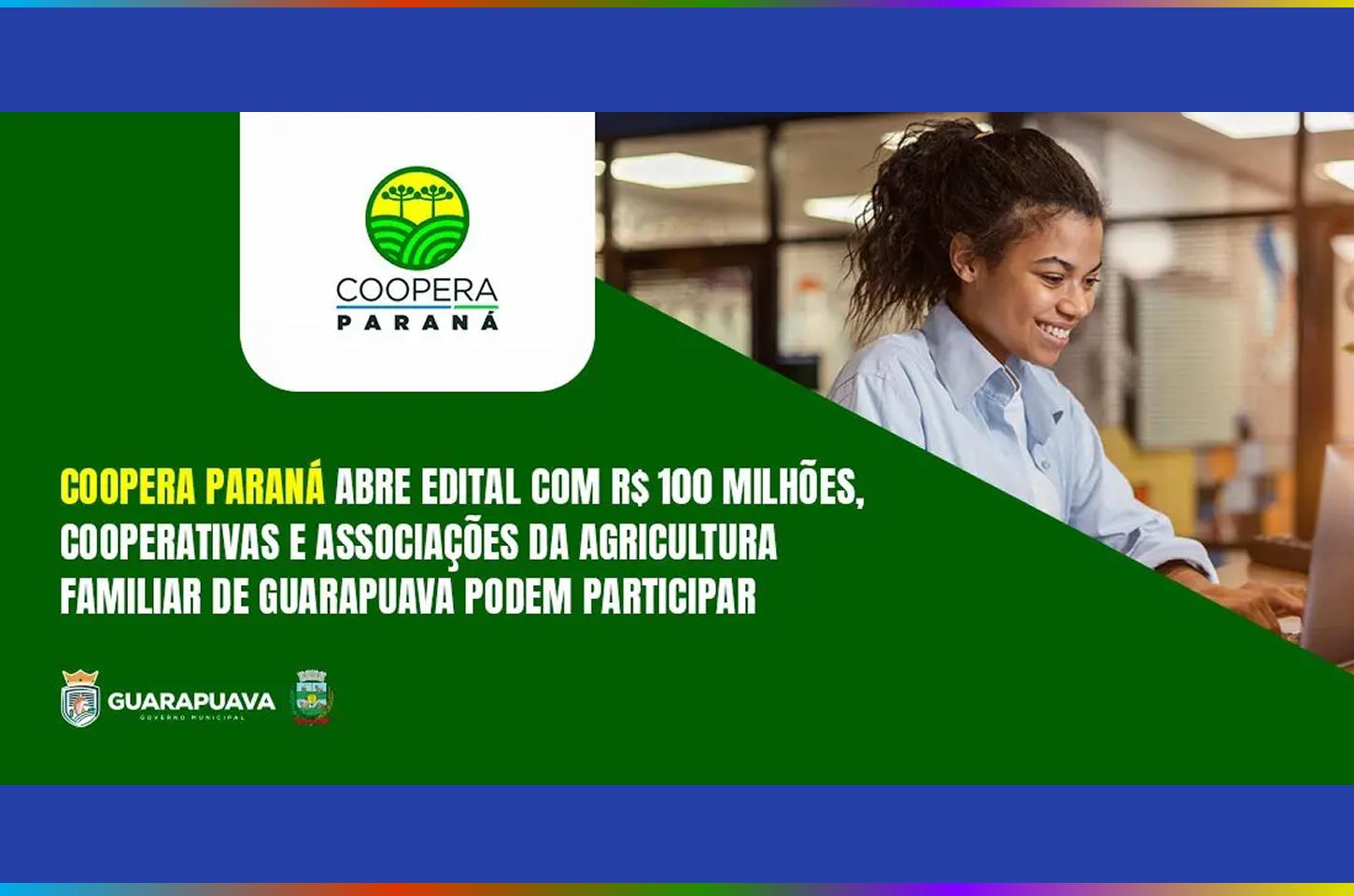 Coopera Paraná abre edital: cooperativas e associações da agricultura familiar de Guarapuava podem participar e receber até R$ 2,2 milhões de reais cada