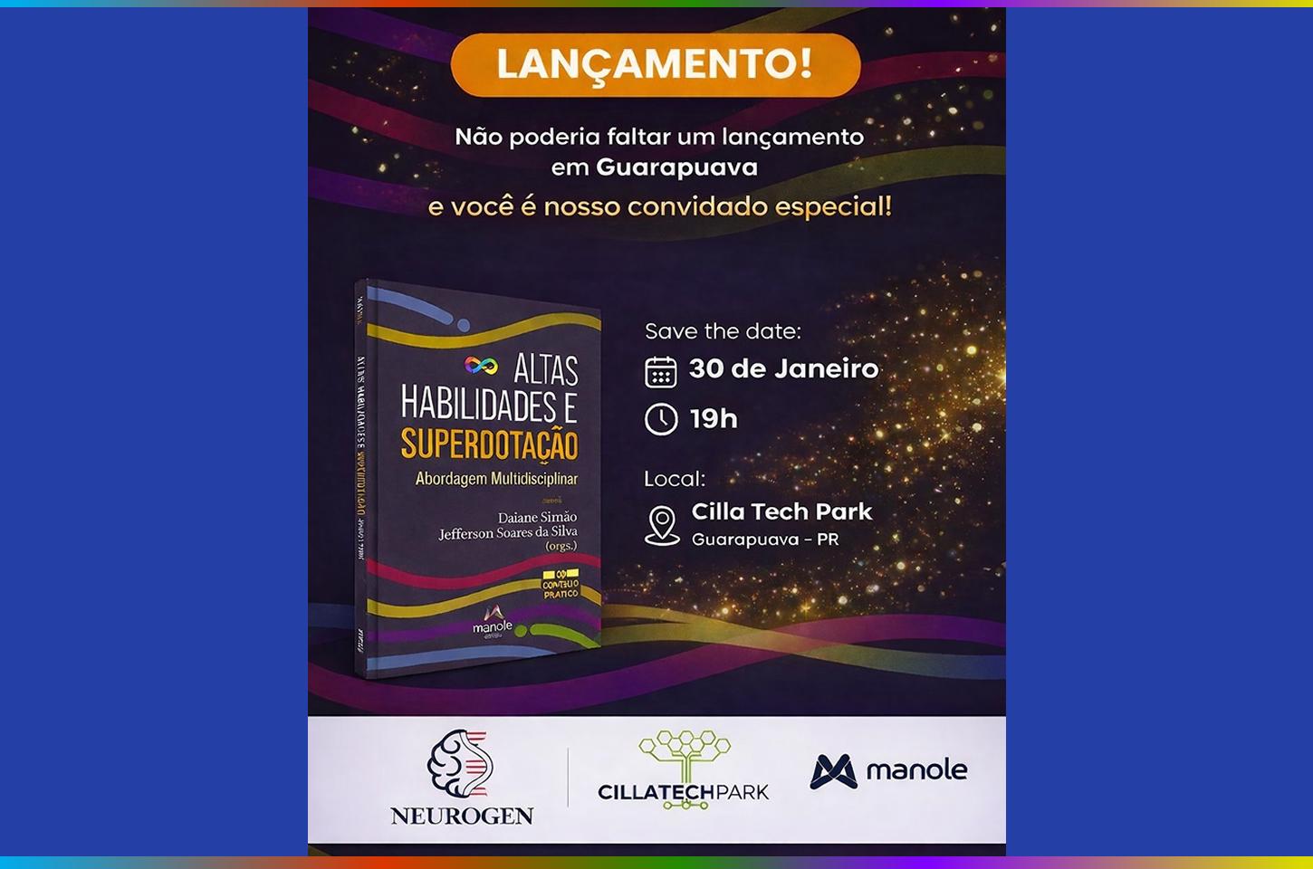 Guarapuava recebe lançamento de obra sobre Altas Habilidades e Superdotação no Cilla Tech Park