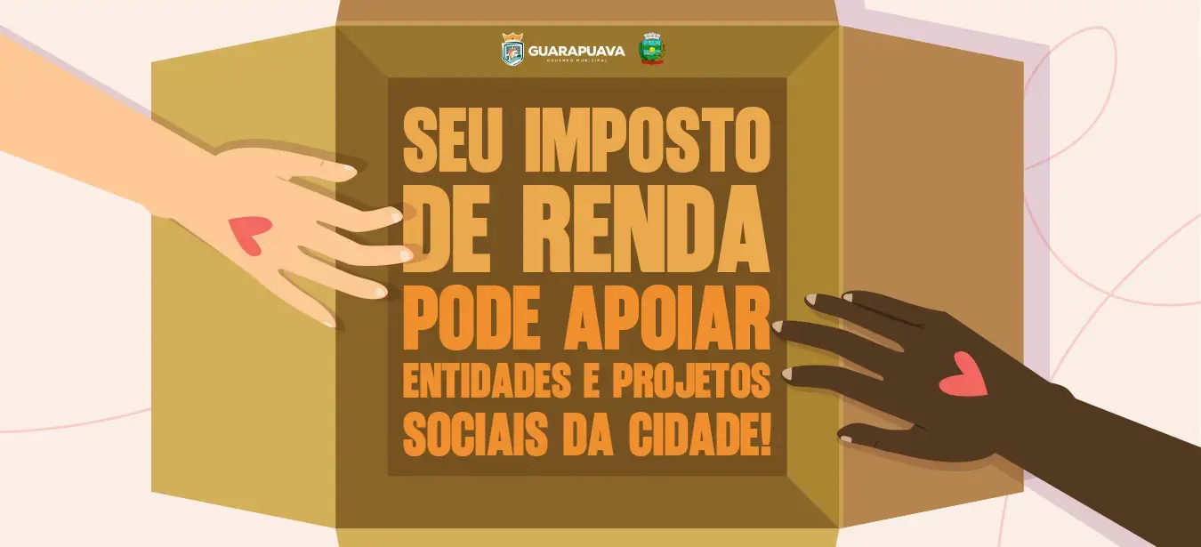 Destinação do Imposto de Renda pode apoiar entidades e projetos sociais de Guarapuava