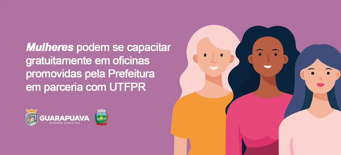 Mulheres podem se capacitar gratuitamente em oficinas promovidas pela Prefeitura em parceria com UTFPR