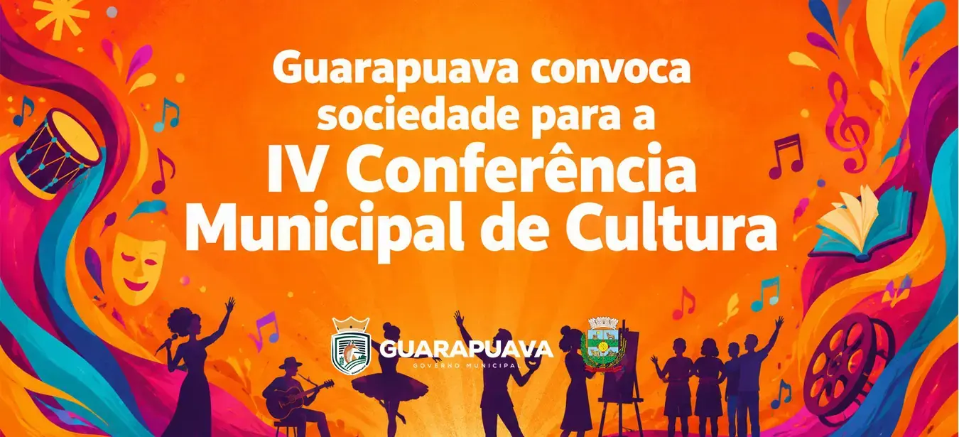 Prefeitura de Guarapuava convoca sociedade para a IV Conferência Municipal de Cultura