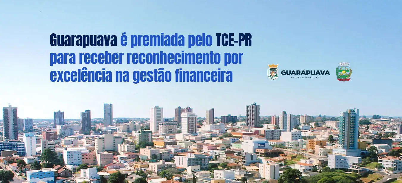 Guarapuava é premiada pelo Tribunal de Contas do Estado do Paraná por excelência na gestão financeira
