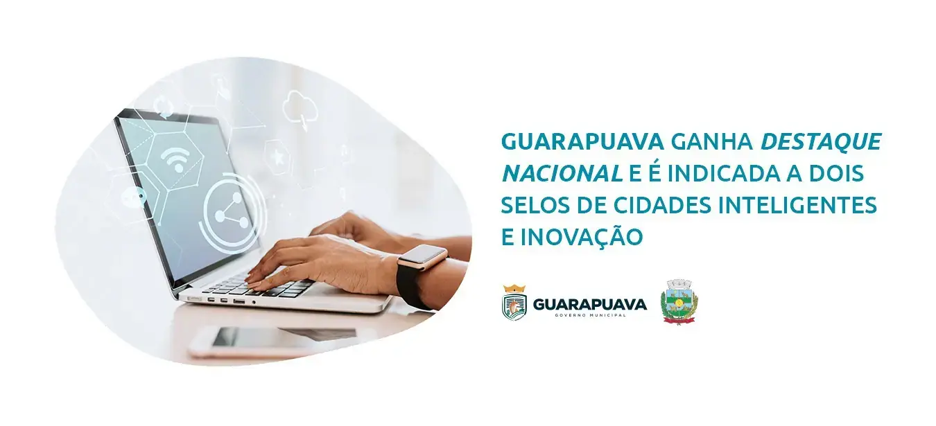 Guarapuava ganha destaque nacional e é indicada a dois selos de cidades inteligentes e inovação