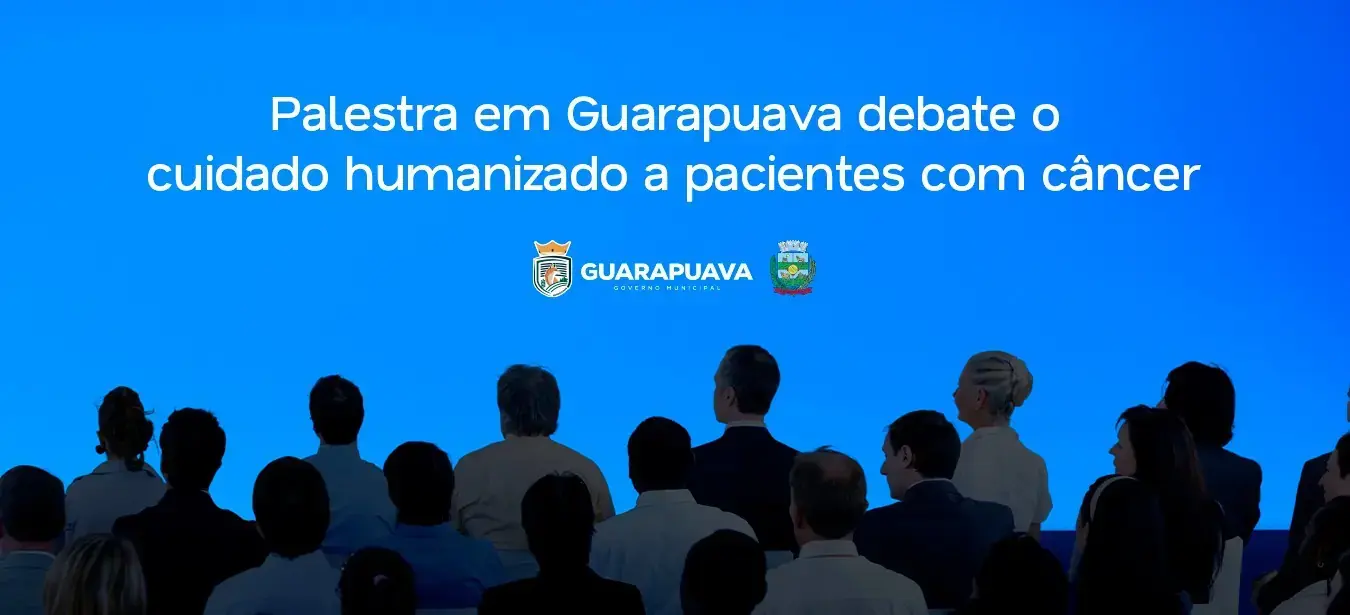 Palestra em Guarapuava debate o cuidado humanizado a pacientes com câncer
