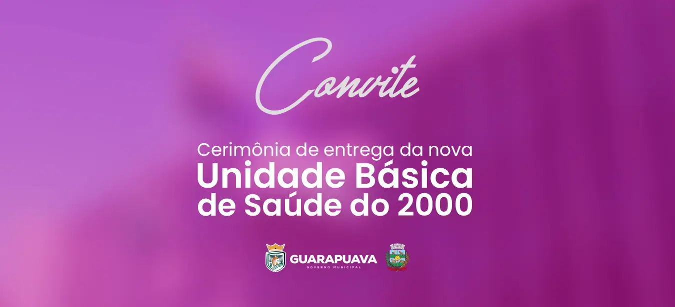 Prefeitura de Guarapuava realiza entrega da nova Unidade Básica de Saúde do 2000 nesta quinta-feira (22)