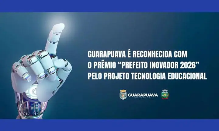 Guarapuava é reconhecida com o Prêmio “Prefeito Inovador 2026” pelo projeto Tecnologia Educacional