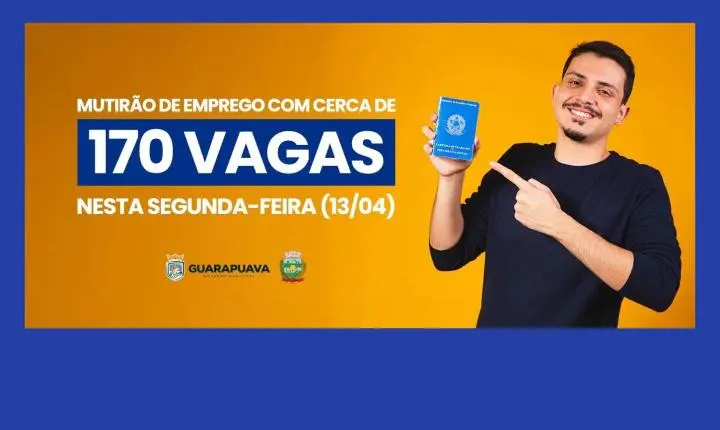 Guarapuava terá mutirão com cerca de 170 vagas de emprego na próxima segunda-feira (13)